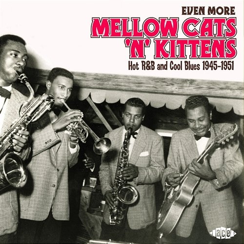 Even More Mellow Cats 'n' Kittens: Hot R&B and Cool Blues 1945-1951 Various Artists