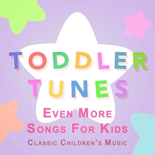 Even More Songs for Kids Toddler Tunes