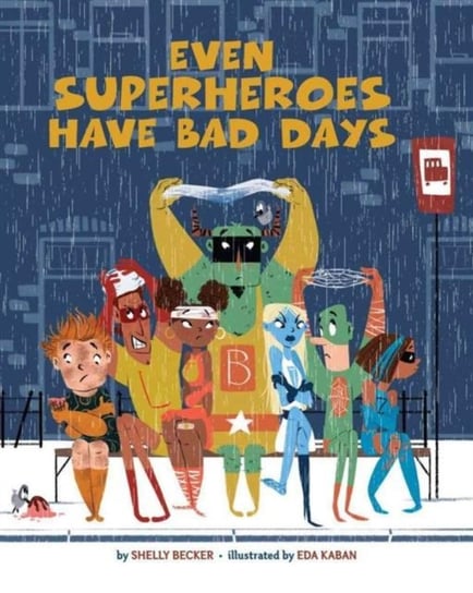 Even Superheroes Have Bad Days Becker Shelly