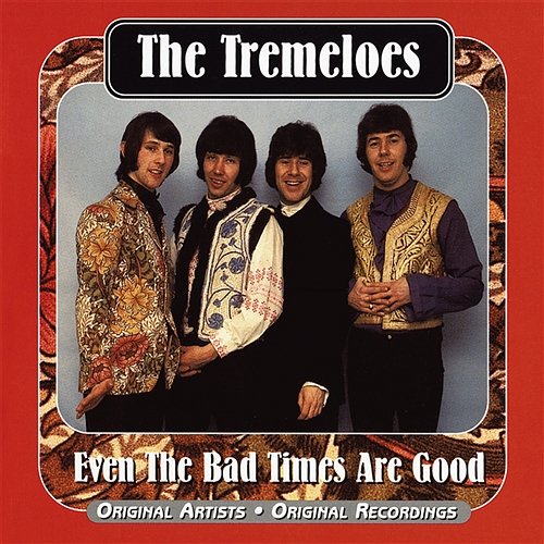 Even The Bad Times Are Good The Tremeloes