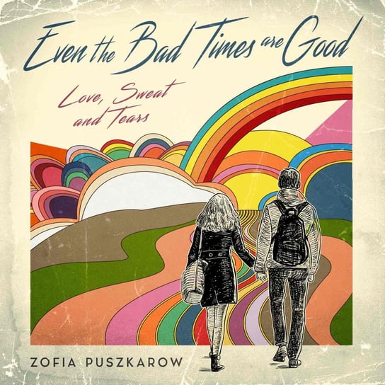 Even the Bad Times are Good Puszkarow Zofia