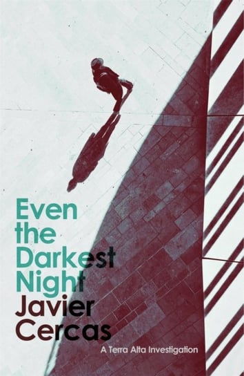 Even the Darkest Night: A Terra Alta Investigation Cercas Javier