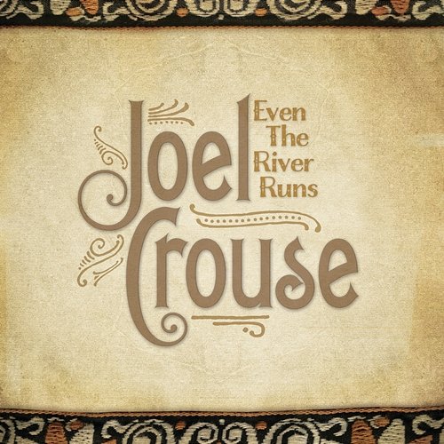 Even The River Runs Joel Crouse