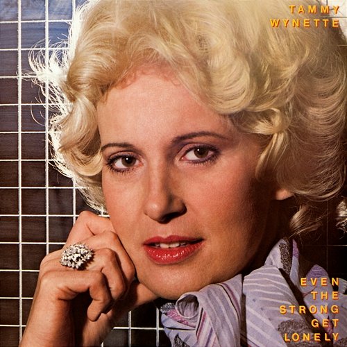 Even the Strong Get Lonely Tammy Wynette