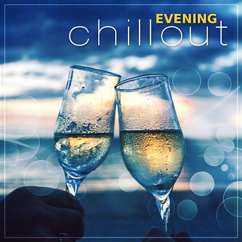 Evening Chillout - Best of Relaxing Ambient Music, Sensual Lounge Session Deep Chillout Music Masters