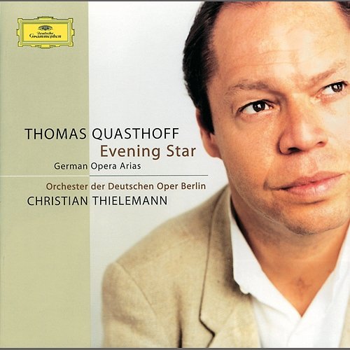 Evening Star: German Opera Arias Thomas Quasthoff, Orchester der Deutschen Oper Berlin, Christian Thielemann
