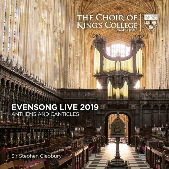 Evensong Live 2019: Anthems And Canticles Choir of King's College, Cambridge