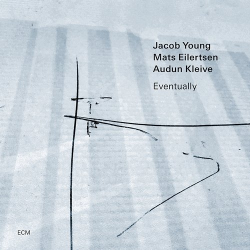 Eventually Jacob Young, Mats Eilertsen, Audun Kleive
