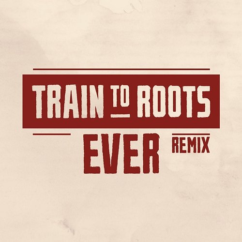 Ever Train to Roots