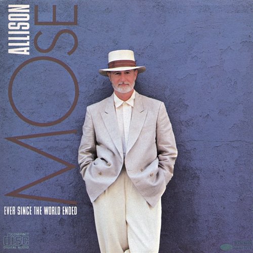 Ever Since The World Ended Mose Allison