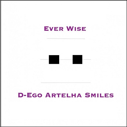 Ever Wise D-Ego Artelha Smiles