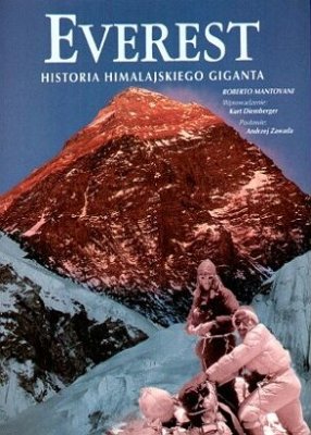Everest. Historia Himalajskiego Giganta Mantovani Roberto