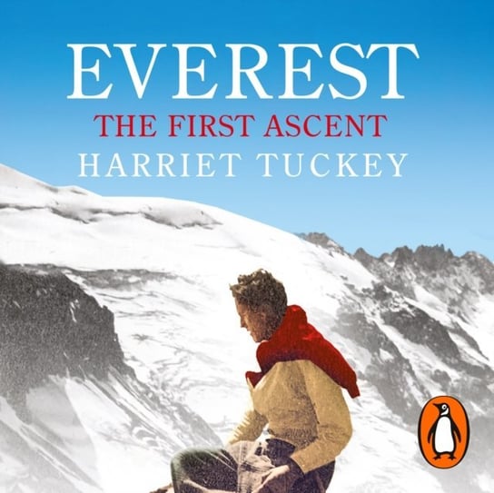 Everest - The First Ascent Tuckey Harriet