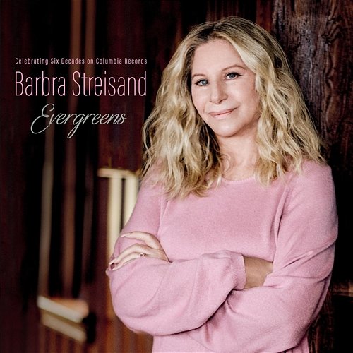 Evergreens - Celebrating Six Decades on Columbia Records Barbra Streisand