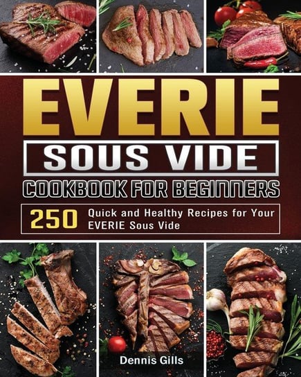 EVERIE Sous Vide Cookbook for Beginners Gills Dennis