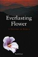 Everlasting Flower: A History of Korea Pratt Keith