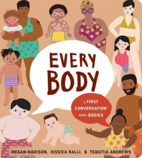 Every Body: A First Conversation About Bodies Megan Madison