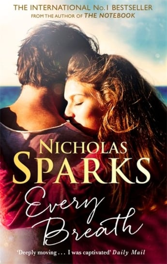 Every Breath. A captivating story of enduring love from the author of The Notebook Sparks Nicholas