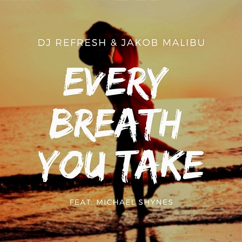 Every breath you take DJ Refresh