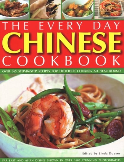 Every Day Chinese Cookbook: Over 365 Step-By-Step Recipes for Delicious Cooking All Year Round: Far East and Asian Dishes Shown in Over 1600 Stunn Southwater