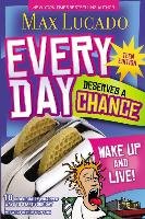 Every Day Deserves a Chance - Teen Edition: Wake Up and Live! Lucado Max