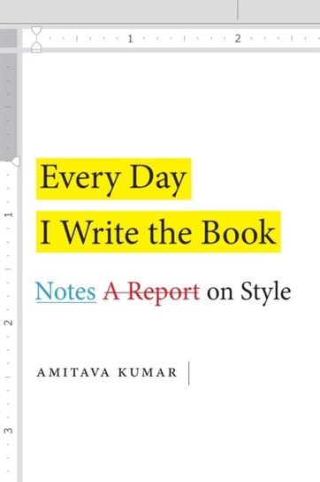 Every Day I Write the Book. Notes on Style Kumar Amitava