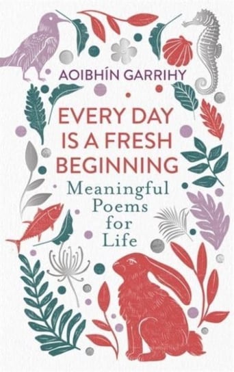 Every Day is a Fresh Beginning: Meaningful Poems for Life Bonnier Books Ltd.