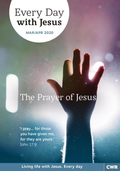 Every Day With Jesus MarApr 2020: The Prayer of Jesus Selwyn Hughes
