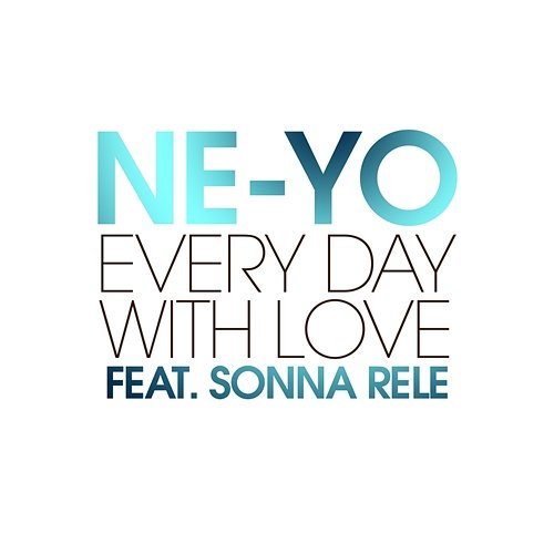 Every Day With Love Ne-Yo feat. Sonna Rele