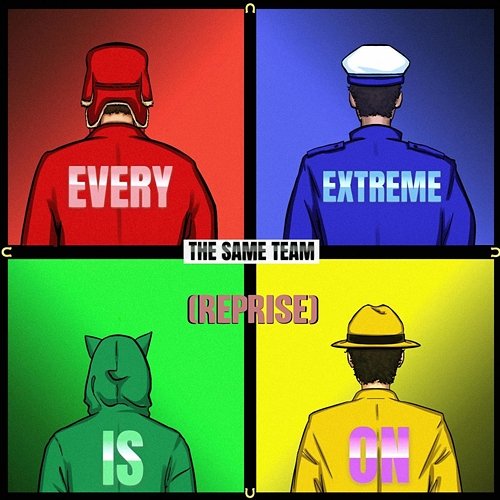 Every Extreme Is On The Same Team (Reprise) Jreg