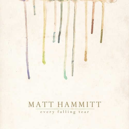 Every Falling Tear Matt Hammitt