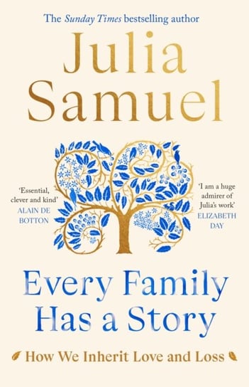 Every Family Has A Story: How we inherit love and loss Samuel Julia