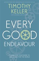Every Good Endeavour Keller Timothy