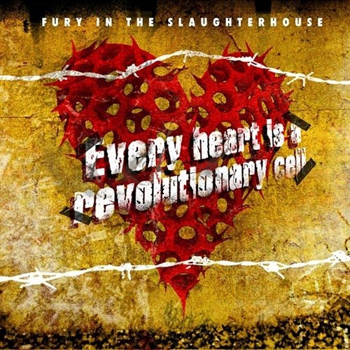 Every Heart Is a Revolutionary Cell Fury In The Slaughterhouse