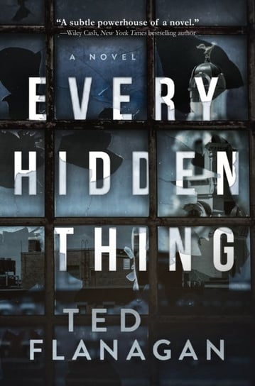 Every Hidden Thing: A Novel Ted Flanagan