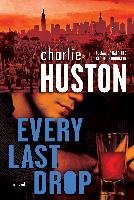 Every Last Drop Huston Charlie