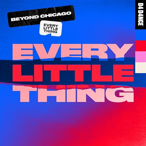 Every Little Thing Beyond Chicago