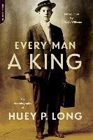 Every Man a King: The Autobiography of Huey P. Long Long Huey P.