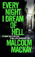 Every Night I Dream of Hell Mackay Malcolm