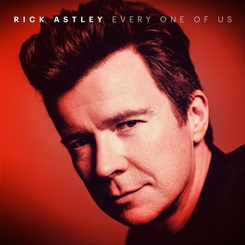 Every One of Us Rick Astley