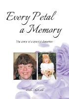 Every Petal a Memory Mcrobb Beth