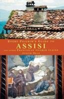 Every Pilgrim's Guide to Assisi and Other Franciscan Pilgrim Places Dean Judith