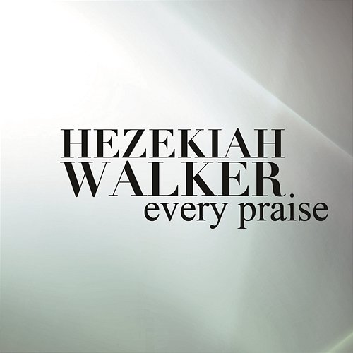 Every Praise Hezekiah Walker
