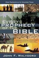 Every Prophecy of the Bible: Clear Explanations for Uncertain Times Walvoord John F.