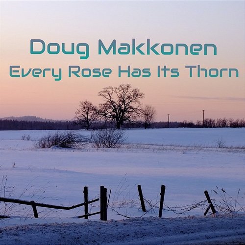 Every Rose Has Its Thorn Doug Makkonen