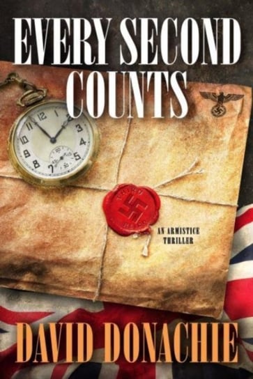 Every Second Counts: An Armistice Thriller David Donachie