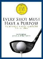 Every Shot Must Have a Purpose: How Golf54 Can Make You a Better Player Nilsson Pia, Marriott Lynn, Sirak Ron