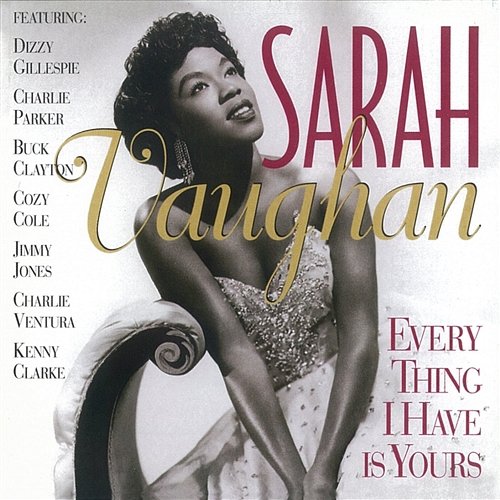 Every Thing I Have Is Yours Sarah Vaughan