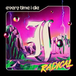 Every Time I Die - Radical Every Time I Die