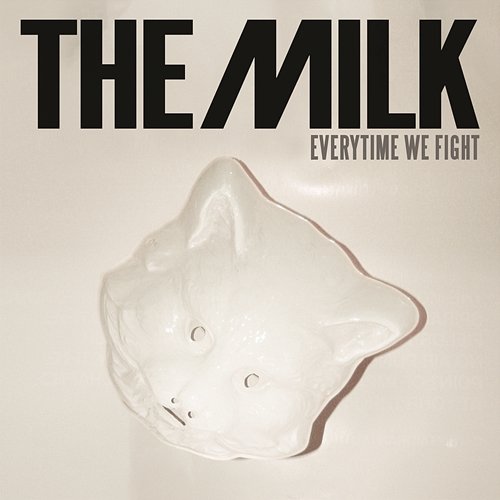 Every Time We Fight The Milk